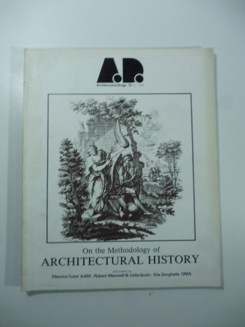 Architectural Design A.D., 6/7 1981. On the Methodology of Architectural History